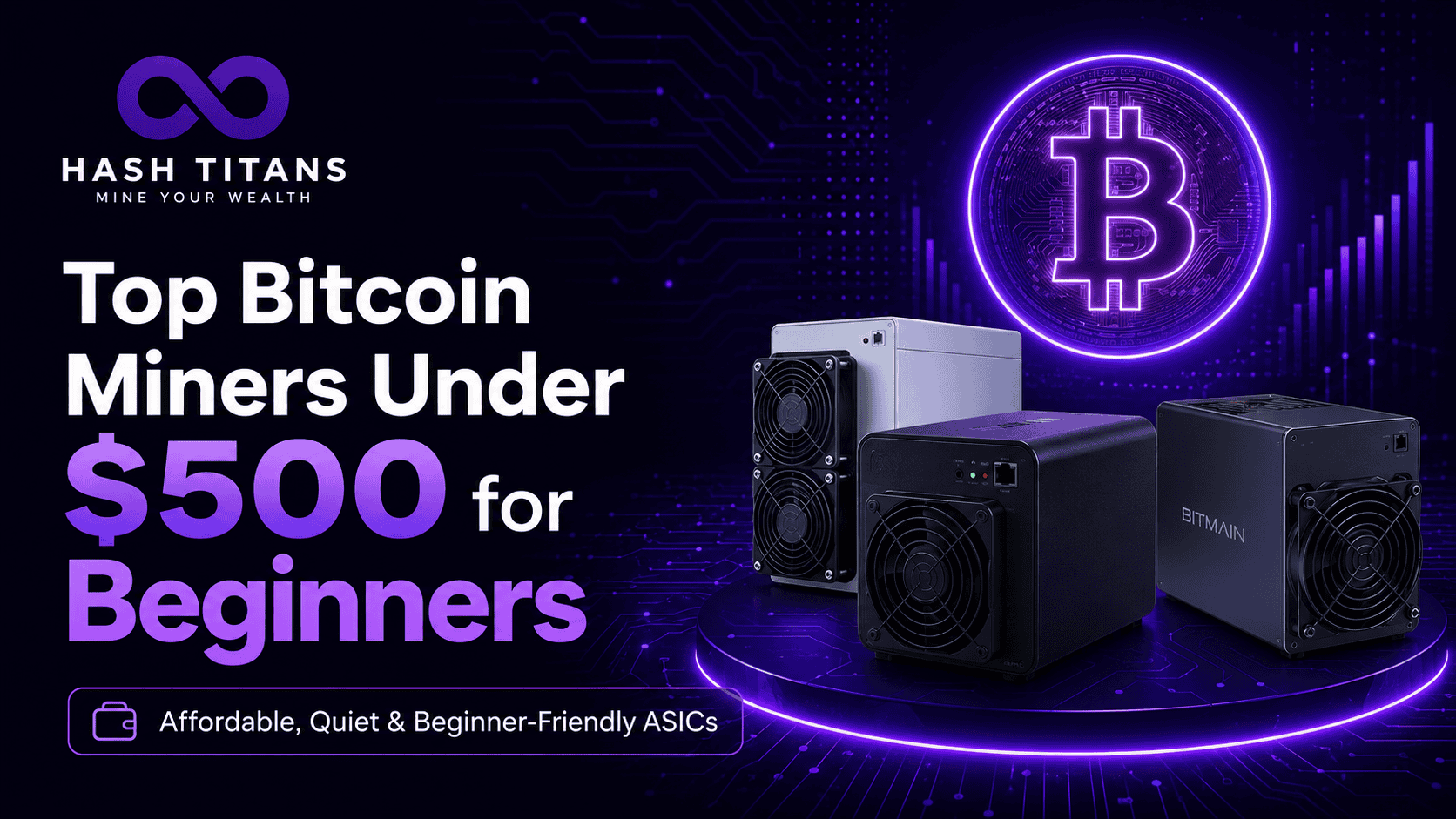Top Bitcoin Miners Under $500 for Beginners Guide Top Bitcoin Miners Under $500 for Beginners